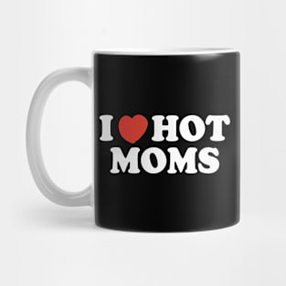 I Heart Hot Moms Mug